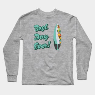 Best Day Ever Tropical Surfboard Edition Long Sleeve T-Shirt